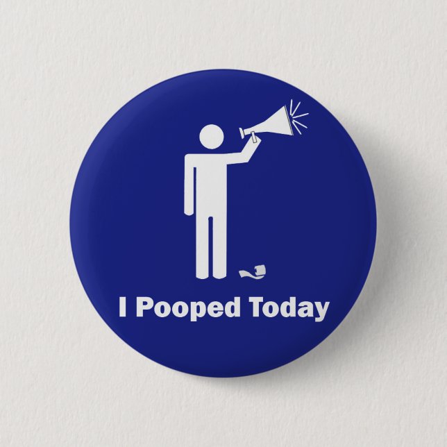 Badge Rond 5 Cm I Pooped aujourd'hui (Devant)