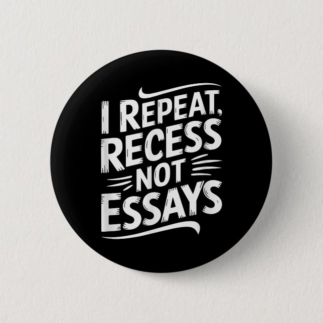Badge Rond 5 Cm I Repeat Recess Not Essays  (Devant)