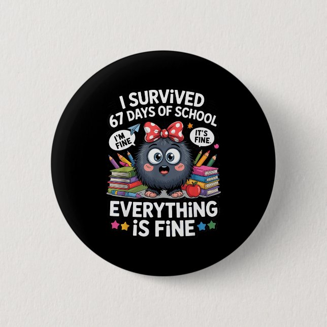 Badge Rond 5 Cm I Survived 67 Days Of School I'm Fine It's Fine Ev (Devant)