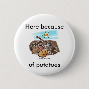 Badge Rond 5 Cm "Ici bouton en raison de pommes de terre"