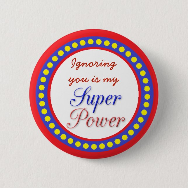 Badge Rond 5 Cm Ignorer vous est mon bouton Super Power (Devant)