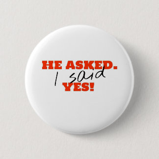 Badge Rond 5 Cm Il a demandé. J'ai dit OUI !