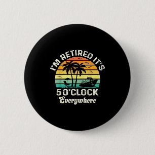 Badge Rond 5 Cm Il est 17 heures partout où je suis à la retraite 