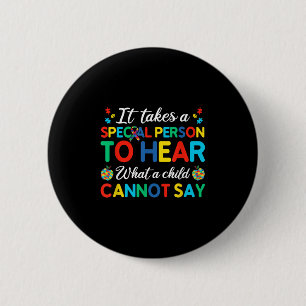 Badge Rond 5 Cm Il Faut Une Personne Spéciale Pour Entendre Ce Qu'