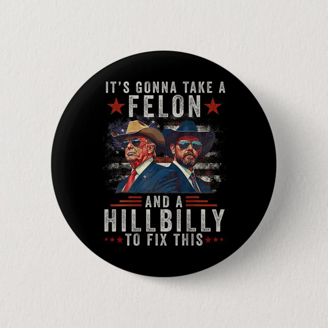 Badge Rond 5 Cm Il va prendre un Felon et un Hillbilly pour répare (Devant)