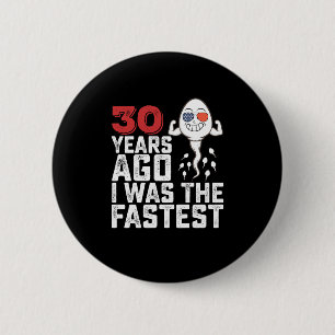 Badge Rond 5 Cm Il y a 30 ans pour mon anniversaire j'étais le plu