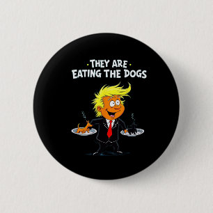 Badge Rond 5 Cm Ils mangent les chiens Citation drôle de Trump
