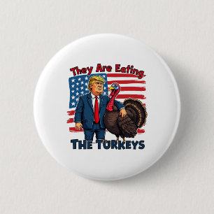 Badge Rond 5 Cm Ils Mangent Les Dindons Drôle Donald Trump Que
