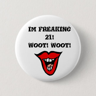 Badge Rond 5 Cm Im 21 FREAKING ! Woot ! Woot !