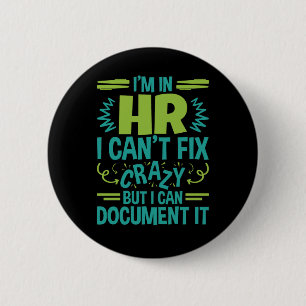 Badge Rond 5 Cm I'm In HR I Can't Fix Crazy Funny Human Resources