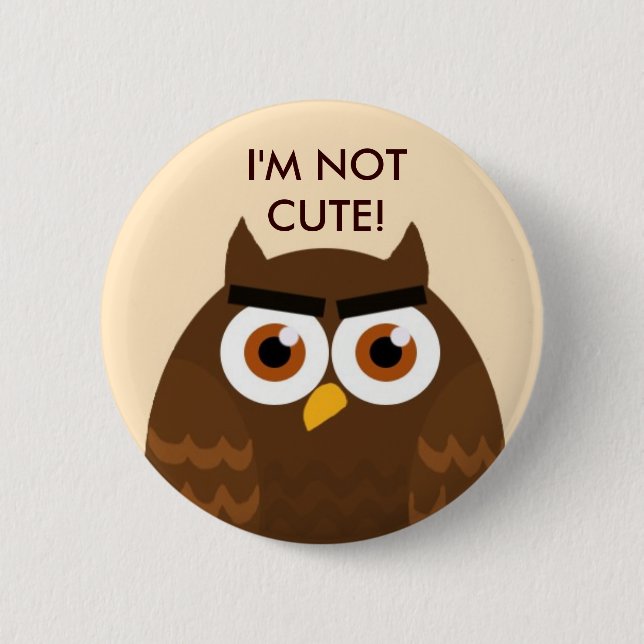 Badge Rond 5 Cm I'M NOT CUTE Owl Button (Devant)