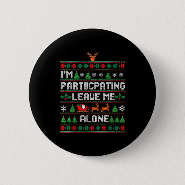 Badge Rond 5 Cm I'm Participating Leave Me Alone Ugly Christmas Sw (Devant)