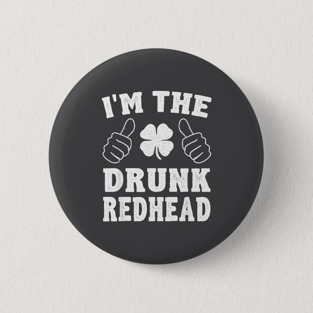 Badge Rond 5 Cm I'm The Drunk Redhead Funny St Patricks Day  (Devant)
