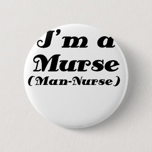 Badge Rond 5 Cm Im une infirmière d'homme de Murse