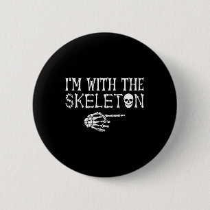 Badge Rond 5 Cm I'm With The Skeleton Halloween Funny Sarcastic La