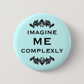 Badge Rond 5 Cm Imaginez-moi complexe