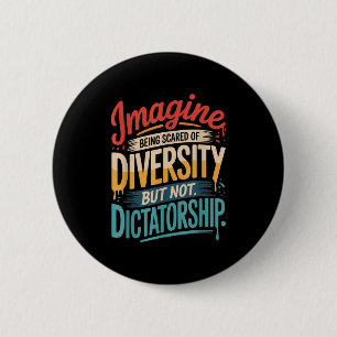 Badge Rond 5 Cm Imaginez Qu'On Craigne La Diversité Mais Pas Le Di