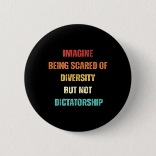 Badge Rond 5 Cm Imaginez Qu'On Craigne La Diversité Mais Pas Le Di