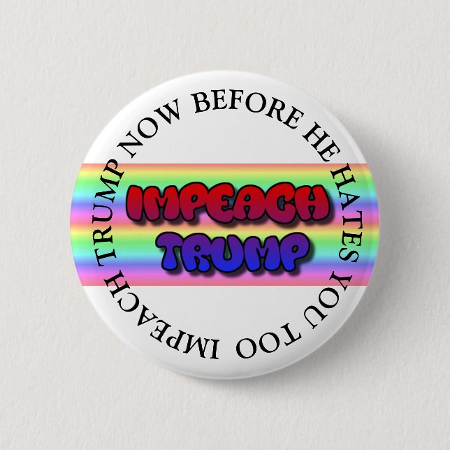 BADGE ROND 5 CM IMPEACH TRUMP AVANT QU'IL NE VOUS HAITE TROP DE BO (Devant)