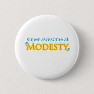 Badge Rond 5 Cm Impressionnant superbe à la modestie
