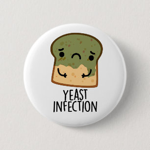 Badge Rond 5 Cm Infection par la levure Funny Pain Pun