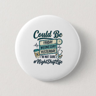 Badge Rond 5 Cm Infirmière de nuit drôle pourrait être vendredi ve