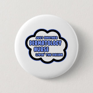 Badge Rond 5 Cm Infirmière dermatologique .. Vivre le rêve