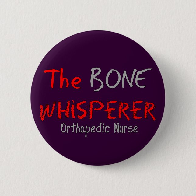 Badge Rond 5 Cm Infirmière orthopédique "le WHISPERER d'OS " (Devant)