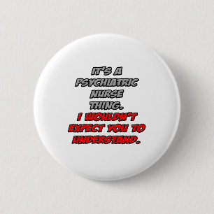Badge Rond 5 Cm Infirmière psychique .. Vous ne comprendriez pas