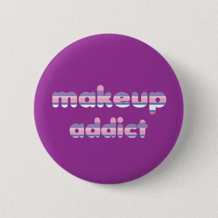 Badge Rond 5 Cm Insigne de bouton d'intoxiqué de maquillage