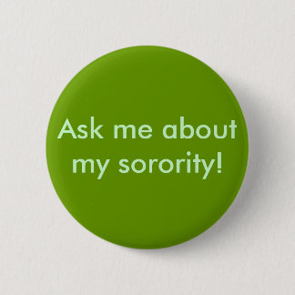 Badge Rond 5 Cm Interrogez-moi au sujet de ma sororité !