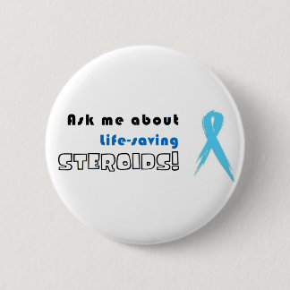 Badge Rond 5 Cm Interrogez-moi au sujet des stéroïdes de sauvetage