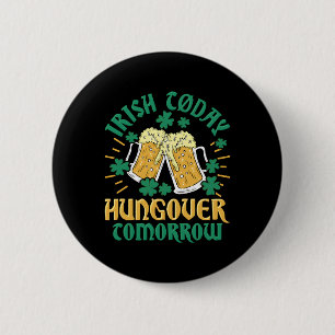 Badge Rond 5 Cm Irish C Aujourd'Hui Hungover Demain Saint Patrick