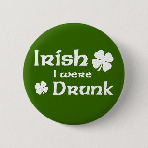Badge Rond 5 Cm Irlandais j'étais bouton ivre