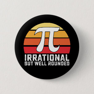 Badge Rond 5 Cm Irrationnel, Mais Bien Arrondi, Les Mathématiques 
