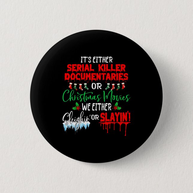 Badge Rond 5 Cm It's Either Serial Killer Doentaries Or Christmas  (Devant)