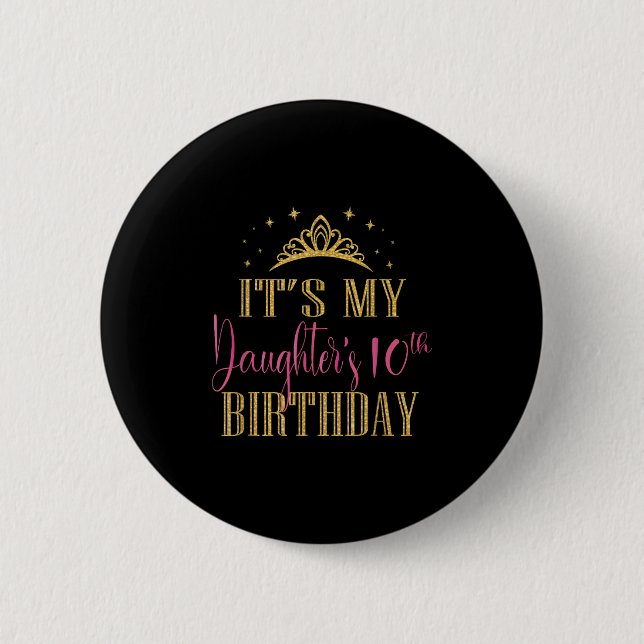 Badge Rond 5 Cm It's My Daughter's 10th Birthday Girls Party Famil (Devant)