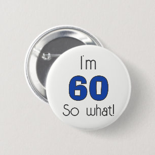 Badge Rond 5 Cm J`ai 60 ans alors quel 60e anniversaire drôle