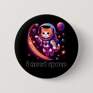 Badge Rond 5 Cm J'ai besoin d'un chat spatial