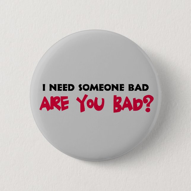 Badge Rond 5 Cm J'Ai Besoin D'Un Mauvais Bouton (Devant)