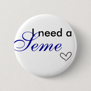 Badge Rond 5 Cm J'ai besoin d'un seme