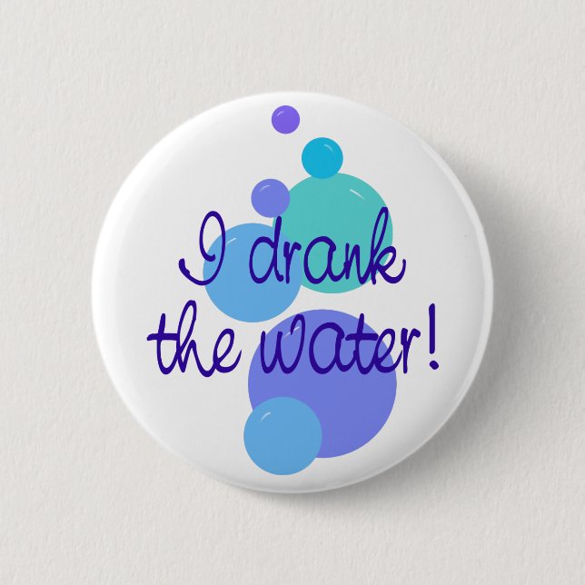 Badge Rond 5 Cm J'Ai Buvé L'Eau (Devant)