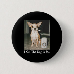 Badge Rond 5 Cm J'ai Ce Chien En Moi Drôle De Chien Amateurs De Ch