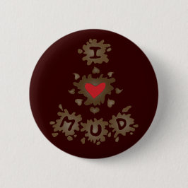 Badge Rond 5 Cm J'ai coeur la boue