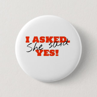 Badge Rond 5 Cm J'ai demandé. Elle a dit OUI !