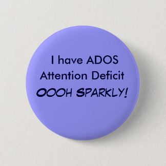 Badge Rond 5 Cm J'ai des AGITATIONS, déficit d'attention Oooh