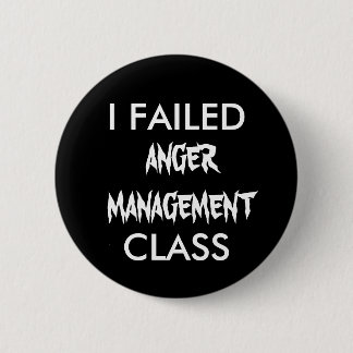 BADGE ROND 5 CM J'AI ÉCHOUÉ LA CLASSE DE GESTION DE COLÈRE