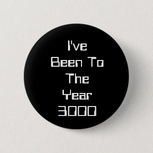 Badge Rond 5 Cm J'ai été à l'année 3000