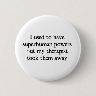Badge Rond 5 Cm J'ai eu les superpuissances