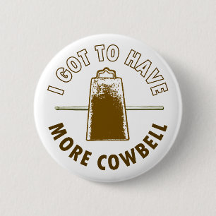 BADGE ROND 5 CM J'AI EU PLUS DE COWBELL